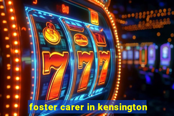 foster carer in kensington