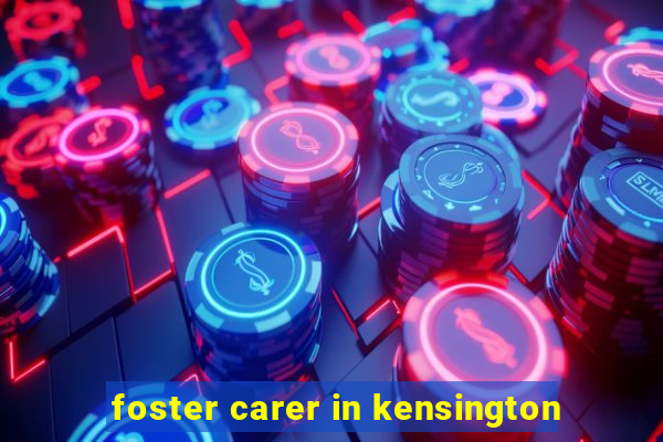 foster carer in kensington