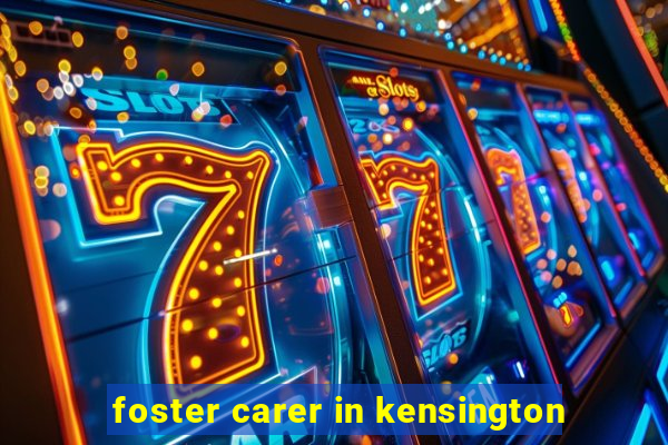 foster carer in kensington