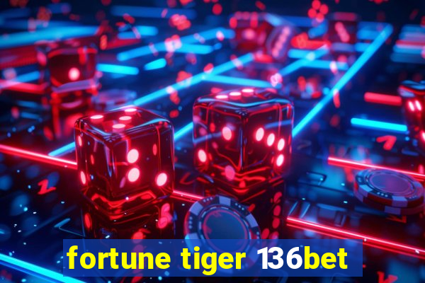 fortune tiger 136bet