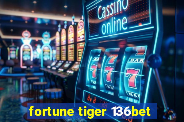 fortune tiger 136bet