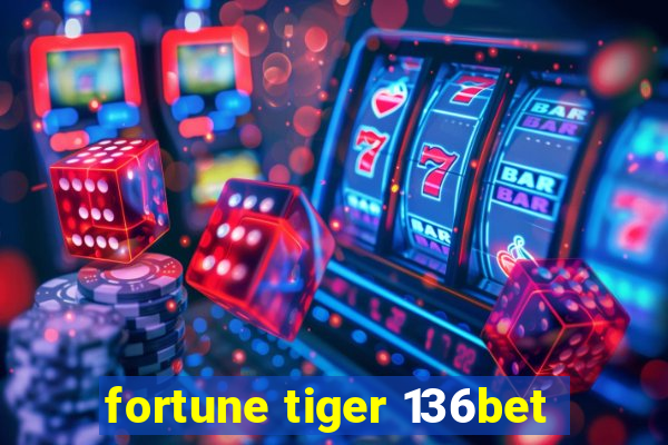 fortune tiger 136bet