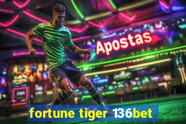 fortune tiger 136bet