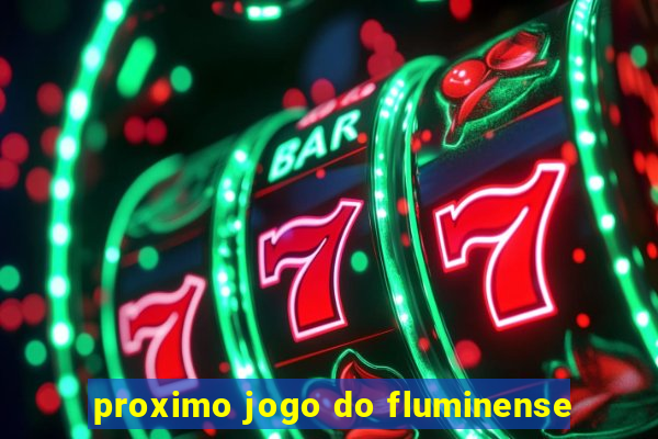 proximo jogo do fluminense