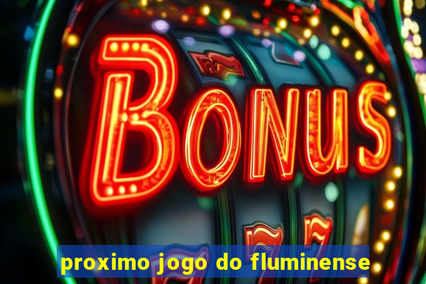 proximo jogo do fluminense