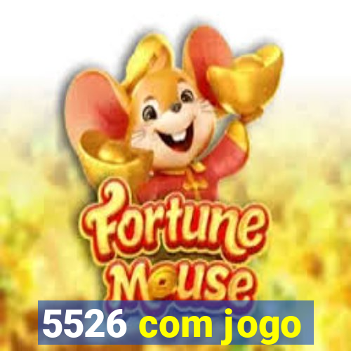 5526 com jogo