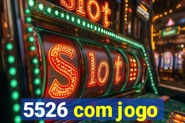 5526 com jogo