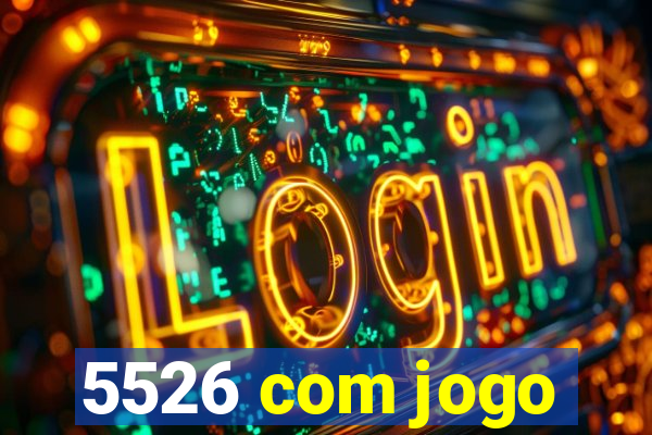 5526 com jogo