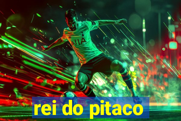 rei do pitaco