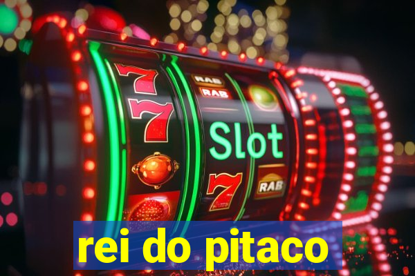 rei do pitaco