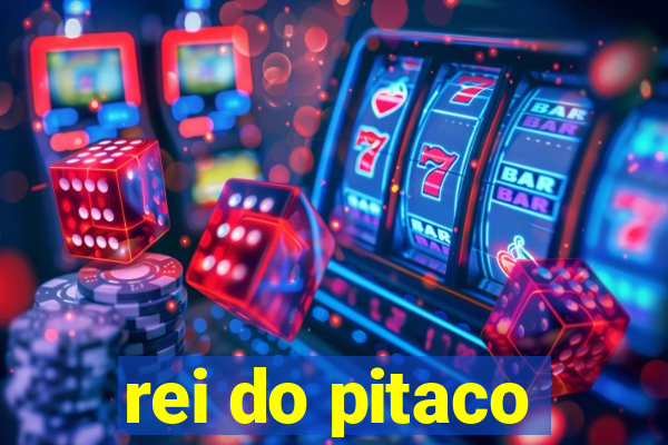 rei do pitaco