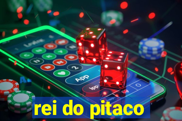 rei do pitaco