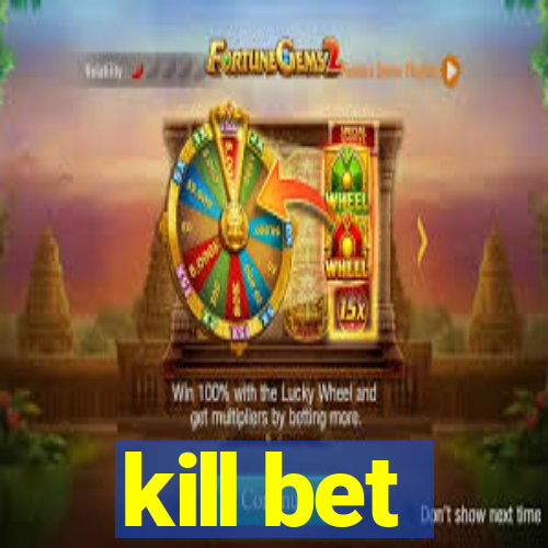 kill bet