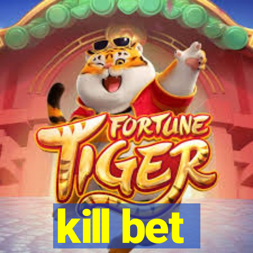 kill bet