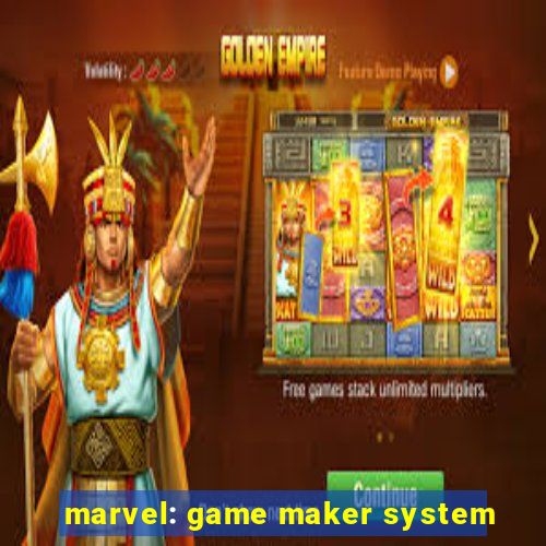 marvel: game maker system