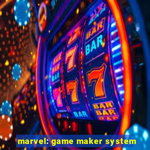 marvel: game maker system