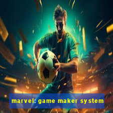 marvel: game maker system