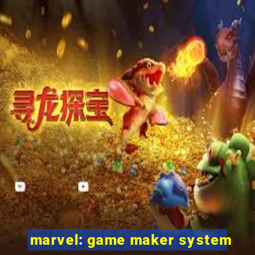 marvel: game maker system