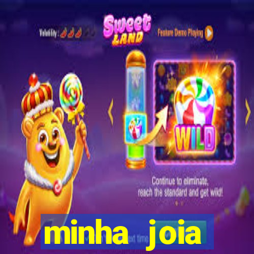 minha joia significado minha joia giria