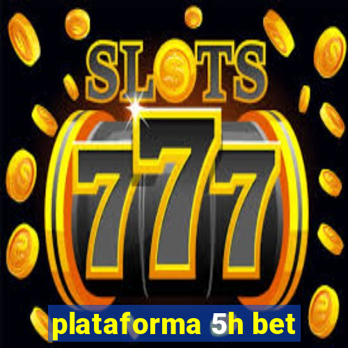 plataforma 5h bet