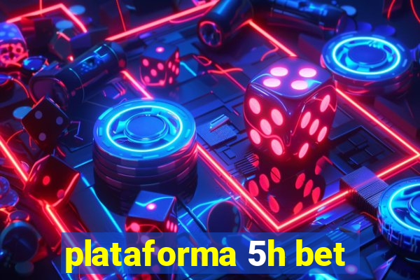 plataforma 5h bet