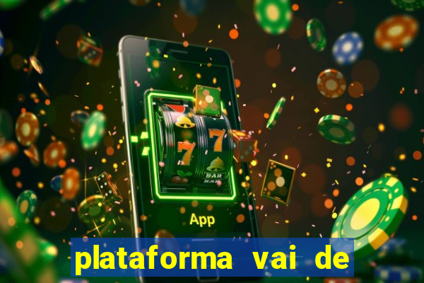 plataforma vai de bet gusttavo lima