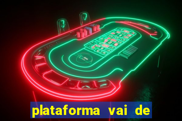 plataforma vai de bet gusttavo lima