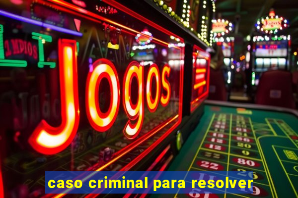 caso criminal para resolver