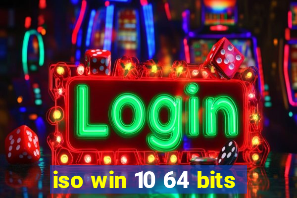 iso win 10 64 bits