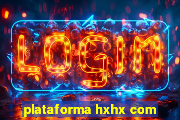 plataforma hxhx com