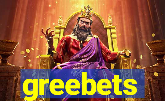 greebets