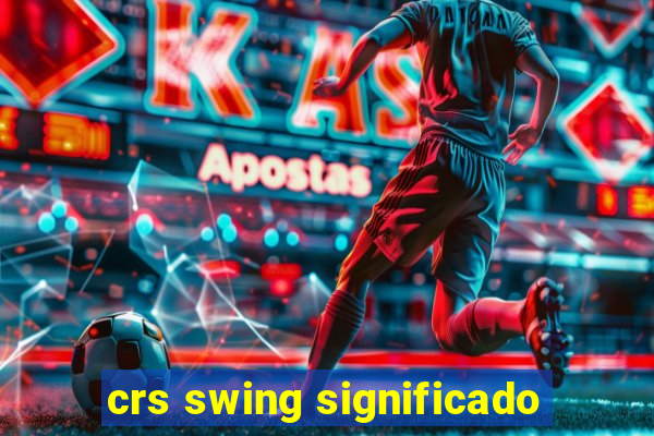 crs swing significado