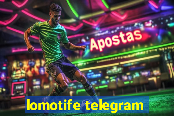 lomotife telegram