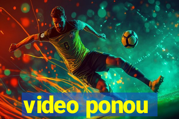 video ponou