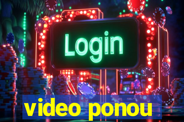 video ponou