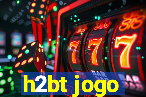 h2bt jogo