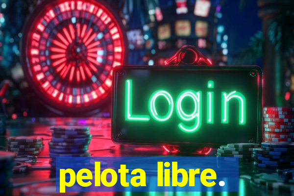 pelota libre.