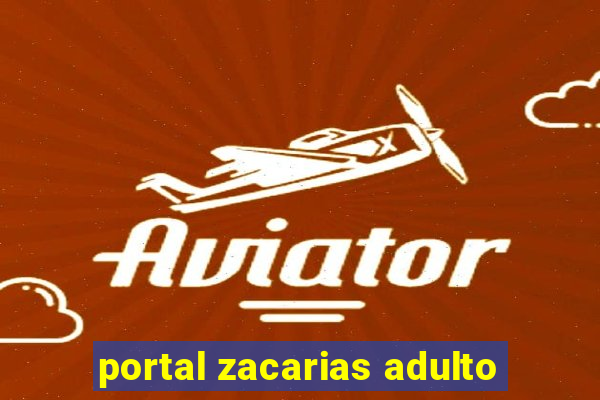 portal zacarias adulto