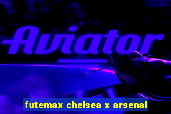 futemax chelsea x arsenal