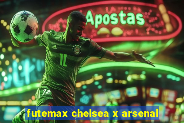 futemax chelsea x arsenal