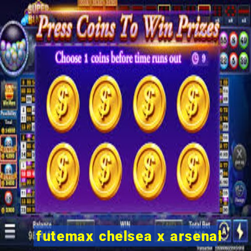 futemax chelsea x arsenal