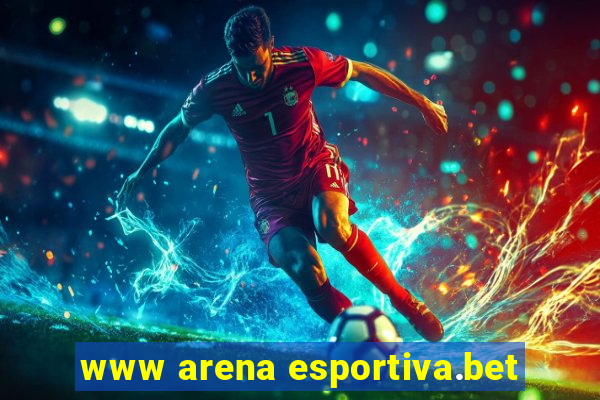 www arena esportiva.bet