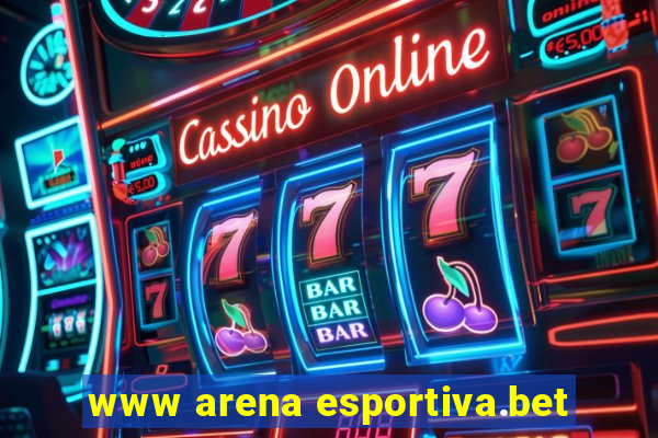 www arena esportiva.bet