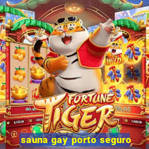 sauna gay porto seguro