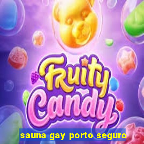 sauna gay porto seguro