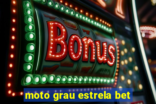 moto grau estrela bet