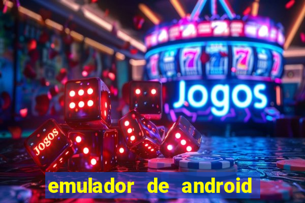 emulador de android para pc fraco