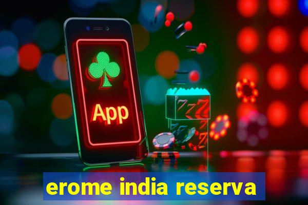 erome india reserva