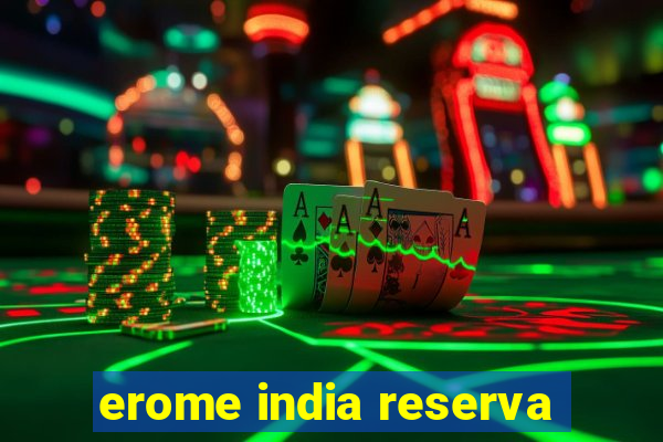 erome india reserva