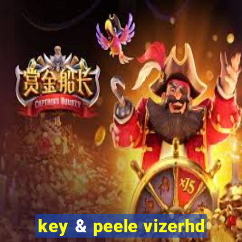 key & peele vizerhd